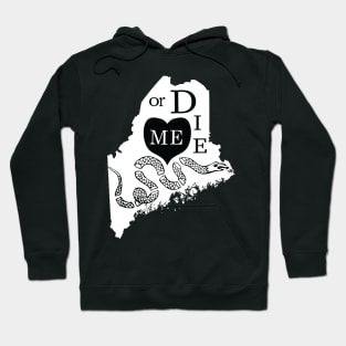 Love ME or DIE aka Love MAINE or DIE Black and White version Hoodie